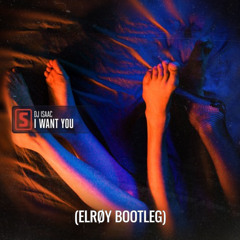 DJ Isaac - I Want You (ELRØY Bootleg)