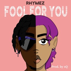 fool for you.