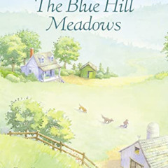 [ACCESS] PDF 📑 The Blue Hill Meadows by  Cynthia Rylant &  Ellen Beier [EBOOK EPUB K