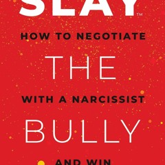 [PDF]❤️ SLAY the Bully: How to Negotiate with a Narcissist and Win