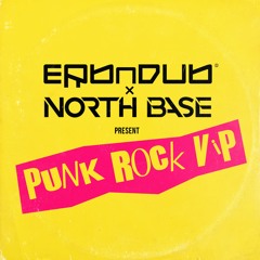 Erb N Dub & North Base - Punk Rock VIP *FREE DOWNLOAD*