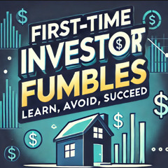 Podcast Episode 4 - First Time Property Investor Fumbles - How Much $$ Do I Really Need