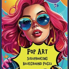 READ [PDF] 📚 Pop Art Scrapbooking Background Pages: Cut and Collage Bright Images of Ladies, Cats,