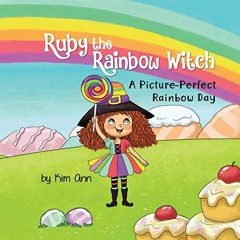 [Access] EPUB KINDLE PDF EBOOK A Picture-Perfect Rainbow Day: Ruby the Rainbow Witch,