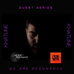 Khatune - We Are Resonance Guest series #202