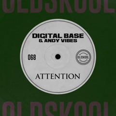 Digital Base & Andy Vibes -  Attention