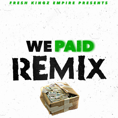 “We Paid” Remix