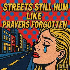 Streets still hum like prayers forgotten
