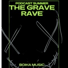 Podcast Summer The Grave Rave