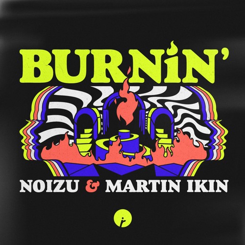 Noizu & Martin Ikin - Burnin'