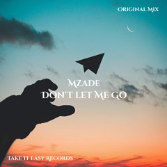 Mzade - Don't Let Me Go (Original Mix)