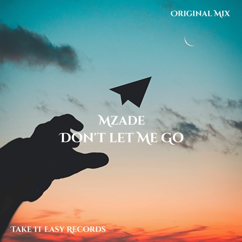 Mzade - Don't Let Me Go (Original Mix)