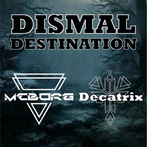Mcborg & Decatrix - Dismal Destination