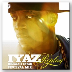 Iyaz - Replay (Holiwan x KYNAN Festival Mix)