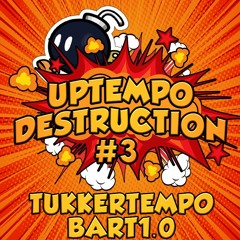 Uptempo Destruction #3 by TukkerTempo & Bart1.0