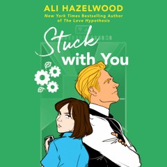 STUCK WITH YOU by Ali Hazelwood, Read by Meg Sylvan