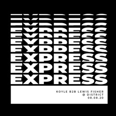 Koyle B2B Lewis Fisher - Live From  Express @ DISTRICT (08.08.2020)