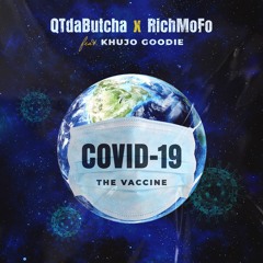 Covid 19 (The Vaccine) QTdaButcha RichMoFo KHUJO GOODIE (prod. TRACSQUAD)