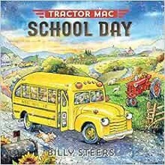 Get [KINDLE PDF EBOOK EPUB] Tractor Mac School Day by Billy Steers 🎯