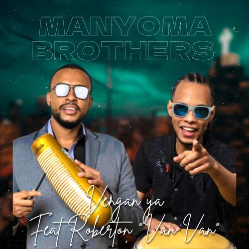 Vengan Ya - Manyoma Brothers