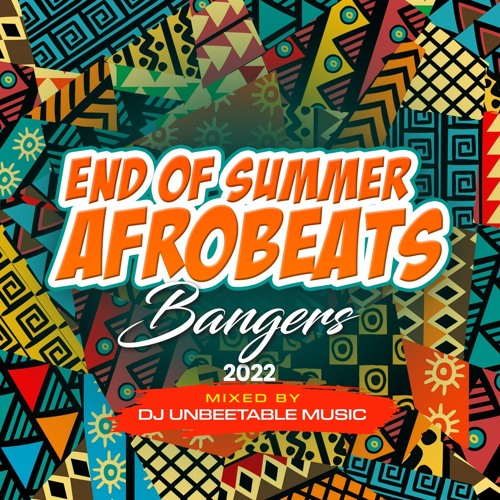 END OF SUMMER AFROBEATS BANGERS 2022