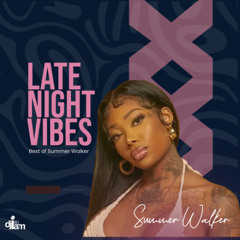 Late Night Vibes ft Summer Walker