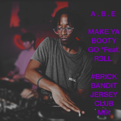 MAKE YA BOOTY (Hold Me Down) Feat. R3LL