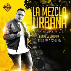 La Mezcla Urbana - 11 - 10 - 21 - Dj System ID [La Urbana 94.9 FM]