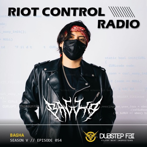 Stream BAGHA- Riot Control Radio 054 by Dubstep FBI | Listen online for  free on SoundCloud