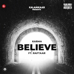 JO TU CHAHEGA (BELIEVE) - KARMA x RAFTAAR | KALAMKAAR