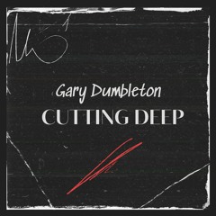Cutting Deep - Gary Dumbleton