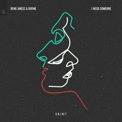 Rene Amesz & Divine - I Need Someone (EXTENDED) [ARMADA SBJKT, 2021]