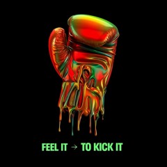 FEEL IT TO KICK IT #1