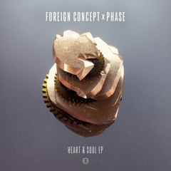 Foreign Concept x Phase - Heart & Soul EP [CRITICAL]
