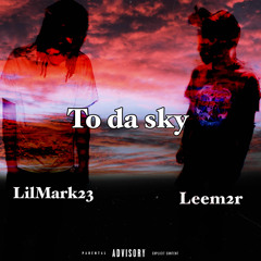 LilMark23 x Leem2r - To da sky