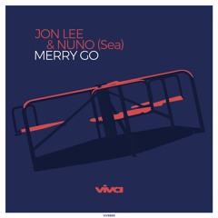 Jon Lee & Nuno (SEA) - Merry Go (Viva Recordings)