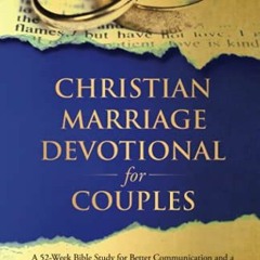 [VIEW] [KINDLE PDF EBOOK EPUB] Christian Marriage Devotional for Couples: A 52-Week B