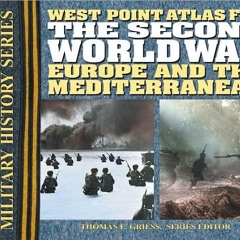 The Second World War: Europe and the Mediterrean Atlas: The Westpoint Atlas (West Point Military H