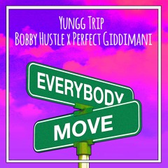 Yungg Trip, Bobby Hustle, Perfect Giddimani - Everybody Move