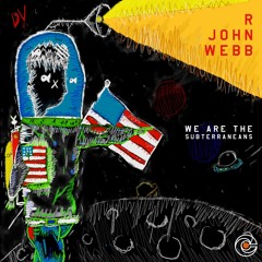 R John Webb - We Are The Subterraneans