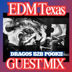 Dragos B2B Pookii I EDM Texas Guest Mix