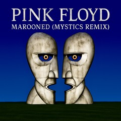 Pink Floyd - Marooned (Mystics Remix)