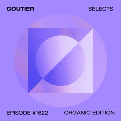 Goutier selects - Organic ed. #1622 [Organic House]