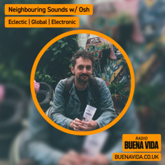 Neighbouring Sounds w/ Osh - Radio Buena Vida 10.09.25