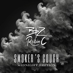 BOBZ & ROBIN C - Smokers Cough (Midnight Edition)