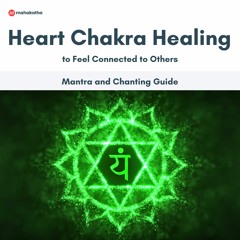Heart Chakra Healing with Yam Mantra