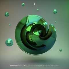 Basscannon - Twisted (GroundBass & Outbreak Remix)