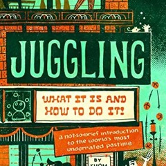 [Download] KINDLE 📍 Juggling: What It Is and How to Do It by  Thom Wall,Jay Gilligan