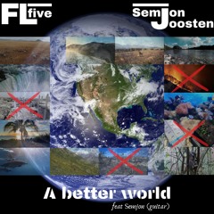 FLfive - A Better World feat Semjon Joosten (guitar)