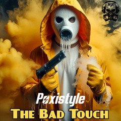 Poxistyle - The Bad Touch ( DEMO )